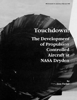 Paperback Touchdown: The Development of Propulsion Controlled Aircraft at NASA Dryden. Monograph in Aerospace History, No. 16, 1999. Book