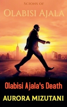 The Scions of Olabisi Ajala: Olabisi Ajala's Death
