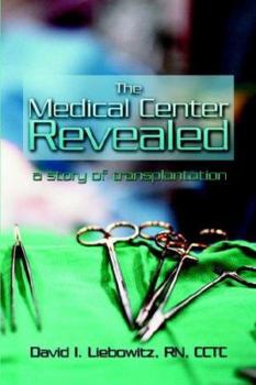 Paperback The Medical Center Revealed: A Story of Transplantation Book