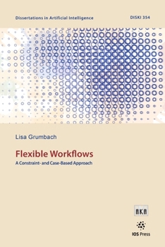 Paperback Flexible Workflows: A Constraint- and Case-Based Approach Book