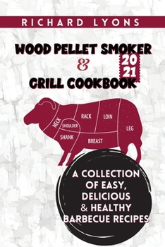 Paperback Wood Pellet Smoker & Grill Cookbook 2021: A Collection of Easy, Delicious & Healthy Barbecue Recipes Book