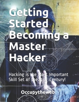 Paperback Getting Started Becoming a Master Hacker: Hacking is the Most Important Skill Set of the 21st Century! Book
