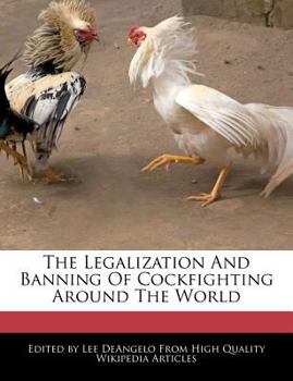 Paperback The Legalization and Banning of Cockfighting Around the World Book