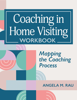 Coaching in Home Visiting Workbook: Mapping the Coaching Process