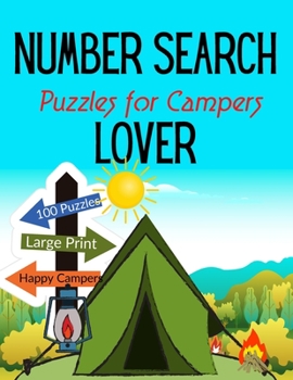 Number Search Puzzles for Campers lover: 100 Large print Camping Themed Art Interior Number Search Books with Solutions