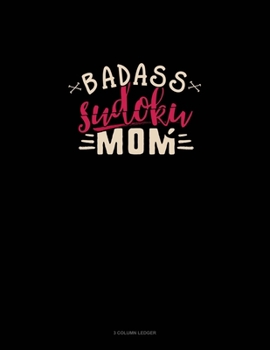 Paperback Badass Sudoku Mom: 3 Column Ledger Book