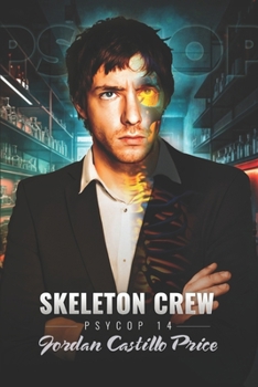 Skeleton Crew: PsyCop 14 - Book #14 of the PsyCop