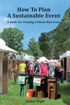 Paperback How to Plan a Sustainable Event: A Guide for Creating a Waste Wise Event Book