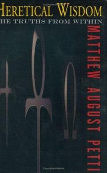 Hardcover Heretical Wisdom : The Truths From Within Book
