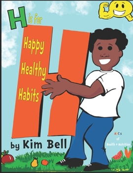 H is for Happy Healthy Habits: ABC's of Health + Nutrition