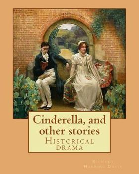 Paperback Cinderella, and other stories. By: Richard Harding Davis: Historical drama Book