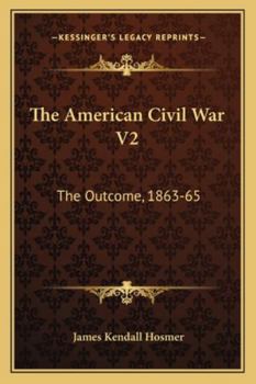 Paperback The American Civil War V2: The Outcome, 1863-65 Book