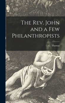Hardcover The Rev. John and a Few Philanthropists [microform] Book
