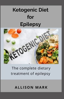 Paperback Ketogenic Diet For Epilepsy: The Complete Dietary Treatment of Epilepsy Book