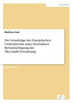 Paperback Die Grundzüge des Europäischen Umweltrechts unter besonderer Berücksichtigung der Öko-Audit-Verordnung [German] Book