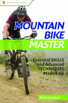Paperback Mountain Bike Master: Essential Skills and Advanced Techniques Made Easy Book