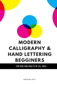 Paperback Modern Calligraphy & Hand Lettering Beginners: For Kids and Adults of All Ages: Your Kids Will Love It! Book