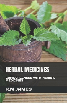 Paperback Herbal Medicines: Curing Illness with Herbal Medicines Book