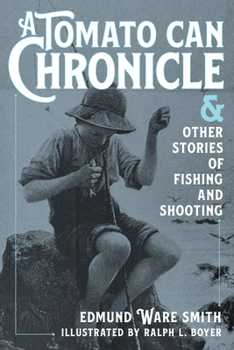 Paperback A Tomato Can Chronicle: And Other Stories of Fishing and Shooting Book