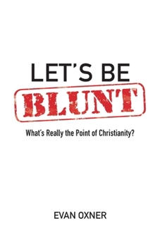 Paperback Let's Be Blunt: What's Really the Point of Christianity Book