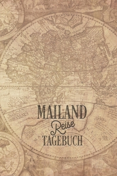 Mailand Reisetagebuch: Urlaubstagebuch Mailand.Reise Logbuch für 40 Reisetage für Reiseerinnerungen der schönsten Urlaubsreise Sehenswürdigkeiten und ... Notizbuch,Abschiedsgeschenk (German Edition)