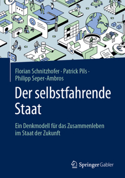 Hardcover Der Selbstfahrende Staat: Ein Denkmodell Für Das Zusammenleben Im Staat Der Zukunft [German] Book