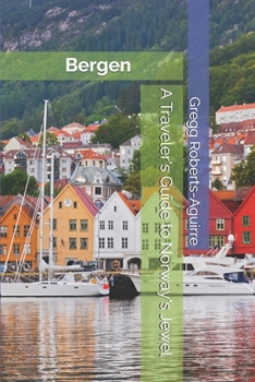 A Traveler's Guide to Norway's Jewel: Panache Bergen (European Cities with Panache)