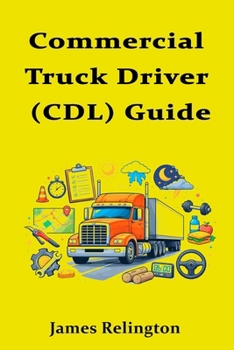 Commercial Truck Driver (CDL) Guide: How to Start and Get Your First Route