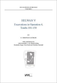 Hardcover Helwan V: Excavations in Operation 4, Tombs 101-150 Book
