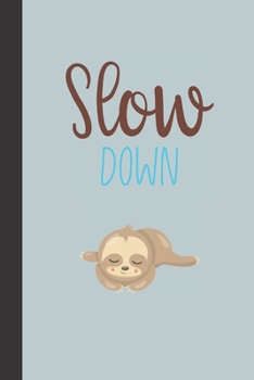 slow down: small lined Sleepy Sloth Notebook / Travel Journal to write in (6'' x 9'') 120 pages