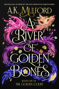 Hardcover A River of Golden Bones: Book One of the Golden Court Book