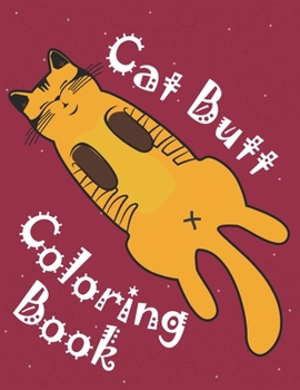 Paperback Cat Butt Coloring Book: Cat Butt Coloring Books for Adults Gift Book for Cat Lovers & Adults Relaxation with Stress Relieving Cats Designs Book