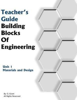 Paperback Teachers Guide Building Blocks of Engineering: Stem Unit 1: An All Inclusive Lesson Guide to Unit 1: Materials and Design Book