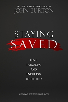 Staying Saved: Fear, Trembling and Enduring to the End