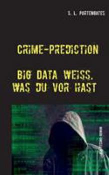 Paperback Crime-Prediction: Big Data weiß, was du vorhast - Ein Techno-Roman [German] Book