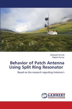 Paperback Behavior of Patch Antenna Using Split Ring Resonator Book