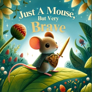 Paperback Just a Mouse, But Very Brave: An Illustrated Book for Children Book