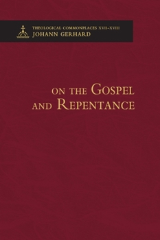 Hardcover On the Gospel and Repentance - Theological Commonplaces Book