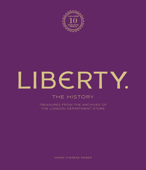 Hardcover Liberty: The History - Luxury Edition: Treasure from the Archives of the London Department Store Book