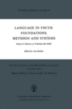 Paperback Language in Focus: Foundations, Methods and Systems: Essays in Memory of Yehoshua Bar-Hillel Book