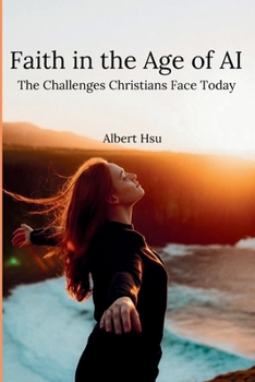 Paperback Faith in the Age of AI: The Challenges Christians Face Today Book
