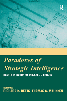 Paperback Paradoxes of Strategic Intelligence: Essays in Honor of Michael I. Handel Book
