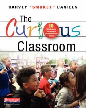 Paperback The Curious Classroom: 10 Structures for Teaching with Student-Directed Inquiry Book