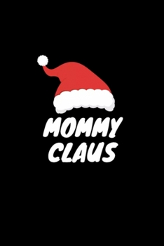 Paperback Just Call Me Mommy Claus: Blank Lined Notebook Journal for Work, School, Office - 6x9 110 page Book