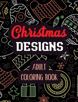 Paperback Christmas Designs - Adult Coloring Book: Coloring Book for Adults Featuring Beautiful Winter Florals, Relaxing Winter Christmas holiday scenes, Christ Book