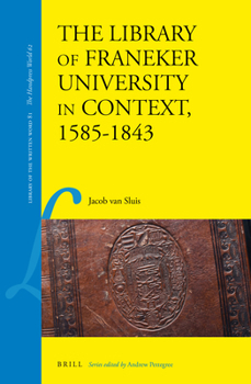Hardcover The Library of Franeker University in Context, 1585-1843 Book