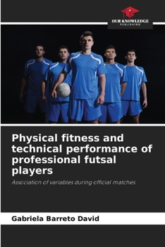 Physical fitness and technical performance of professional futsal players