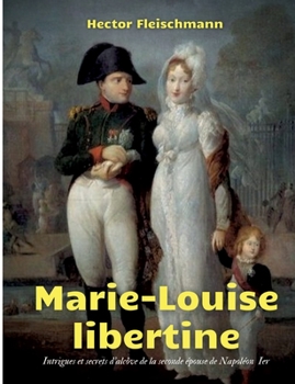 Paperback Marie-Louise libertine: intrigues et secrets d'alcôve [French] Book