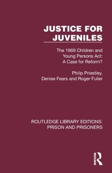Paperback Justice for Juveniles: The 1969 Children and Young Persons Act: A Case for Reform? Book
