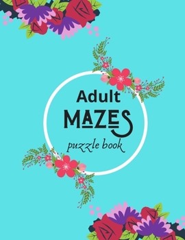 Paperback Adult Mazes Puzzle Book: Games, Puzzles, and Problem-Solving Book